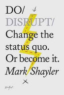 Do Disrupt : Change the status quo. Or become it.-9781907974342