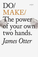 Do Make : The Power Of Your Own Two Hands.-9781907974861