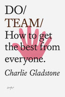 Do Team : How to get the best from everyone.-9781907974885