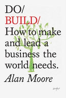 Do Build : How to make and lead a business the world needs.?-9781907974915