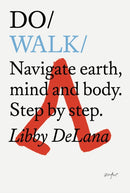 Do Walk : Navigate earth, mind and body. Step by step.?-9781907974960