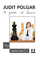 Game of Queens: Judit Polgar Teaches Chess 3-9781907982521