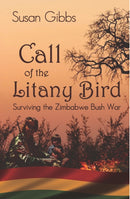 Call Of The Litany Bird : Surviving the Zimbabwe Bush War-9781907991004