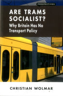 Are Trams Socialist? : Why Britain Has No Transport Policy-9781907994562