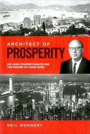 Architect of Prosperity : Sir John Cowperthwaite and the Making of Hong Kong-9781907994692