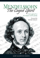 Mendelssohn - The Caged Spirit-9781908028013