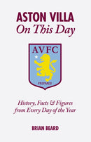 Aston Villa On This Day : History, Facts & Figures from Every Day of the Year-9781908051417