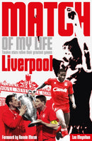 Liverpool FC Match of My Life : Twelve Stars Relive Their Favourite Games-9781908051677