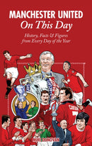 Manchester United On This Day : History, Facts & Figures from Every Day of the Year-9781908051783