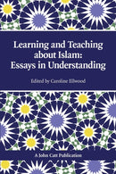 Teaching and Learning About Islam: Essays in Understanding-9781908095282