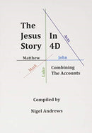 The Jesus Story In 4D : Combining The Accounts-9781908113344