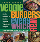 Veggie Burgers Every Which Way : Plus toppings, sides, buns & more-9781908117199