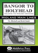 Bangor to Holyhead: Including the Anglesey Branches
