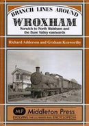 Branch Lines Around Wroxham : Norwich to North Walsham and the Bure Valley Eastwards-9781908174314