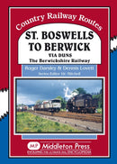 St Boswells to Berwick : Via Duns the Berswickshire Railway-9781908174444