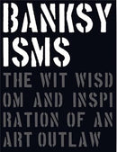 Banksyisms : The Wit, Wisdom and Inspiration of an Art Outlaw-9781908211880