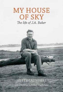 My House of Sky : A Life of J A Baker-9781908213495