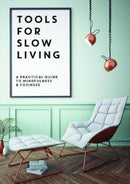 Tools for Slow Living : A Practical Guide to Mindfullness & Coziness-9781908233011