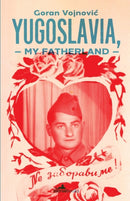 Yugoslavia, My Fatherland-9781908236272