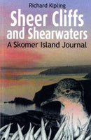 Sheer Cliffs and Shearwaters : A Skomer Island Journal-9781908241214