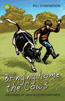 Bringing Home the Cows : Growing up on a wild Devon farm-9781908241672