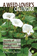 A Weed-Lover's Calendar : Secrets of those errant plants revealed-9781908241740