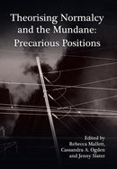 Theorising Normalcy and the Mundane : Precarious Positions-9781908258205