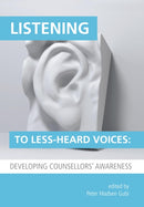 Listening to Less-Heard Voices in Counselling: Developing Counsellors' Awareness-9781908258236