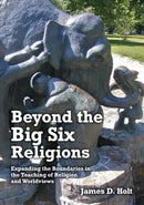 Beyond the Big Six Religions : Expanding the Boundaries in the Teaching of Religion and Worldviews-9781908258359