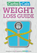 Carbs & Cals Weight Loss Guide : Practical tips and inspiration to help you lose weight!-9781908261298