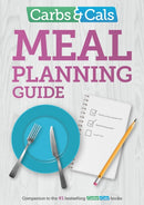 Carbs & Cals Meal Planning Guide : Tips and inspiration to help you plan healthy meals and snacks!-9781908261304