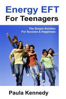 Energy Eft for Teenagers : The Simple Solution for Success & Happiness with Energy Emotional Freedom Techniques-9781908269652