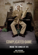 Complicated Game : Inside the Songs of XTC-9781908279781