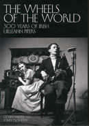 The Wheels of the World : 300 Years of Irish Uilleann Pipers-9781908279934