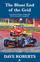 The Blunt End of the Grid : A memoir of motor racing and other automotive escapades-9781908291967