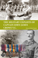 The Military Exploits of Captain John James Crowe V.C.-9781908336620