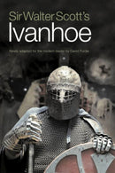 Sir Walter Scott's Ivanhoe : Newly Adapted for the Modern Reader by David Purdie-9781908373267