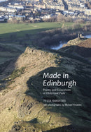 Made in Edinburgh : Poems and Evocations of Holyrood Park-9781908373847