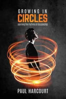 Growing in Circles : Learning the Rhythms of Discipleship-9781908393630
