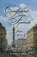 CONFIDENT FRENCH from A to Z : A Dictionary of Niceties and Pitfalls-9781908420183