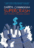 Supercrash : How to Hijack the Global Economy-9781908434432