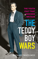 The Teddy Boy Wars : The Youth Cult that Shocked Britain-9781908479860