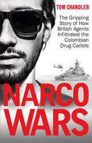 Narco Wars : How British Agents Infiltrated The Colombian Drug Cartels-9781908479921