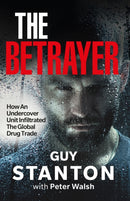 The Betrayer : How An Undercover Unit Infiltrated The Global Drug Trade-9781908479969