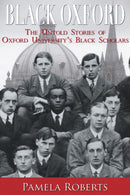 Black Oxford : The Untold Stories of Oxford University's Black Scholars-9781908493835