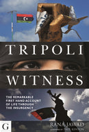 Tripoli Witness : The Remarkable First Hand Account of Life Through the Insurgency-9781908531131