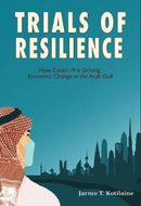 Trials of Resilience : How Covid-19 is Driving Economic Change in the Arab Gulf-9781908531193