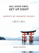 Fall Seven Times, Get Up Eight : Aspects of Japanese Values-9781908531902