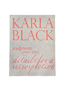 Karla Black - Sculptures (2001OCo2021). Details For A Retrospective