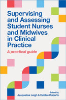 Supervising and Assessing Student Nurses and Midwives in Clinical Practice : A practical guide-9781908625878